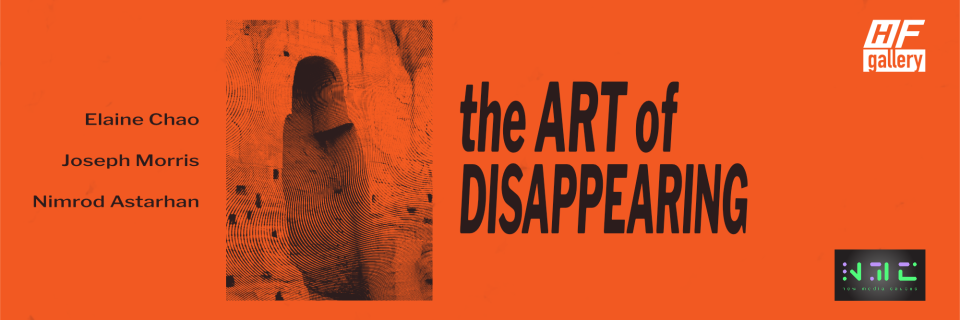 A bold orange exhibition poster featuring a stylized desert-like landscape with a void where a statue of a Buddha should ber. Small silhouetted figures walk in the foreground. Black text reads “HF gallery – the ART of DISAPPEARING – Elaine Chao, Joseph Morris, Nimrod Astarhan.” A small New Media Caucus logo appears in the bottom right corner.